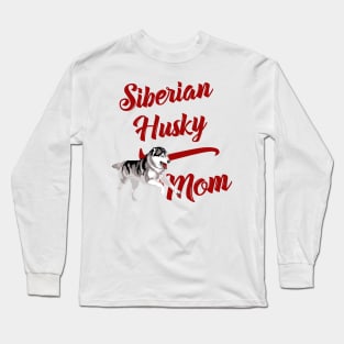 Copy of Siberian Husky Mom! Especially for Husky Dog Lovers! Long Sleeve T-Shirt